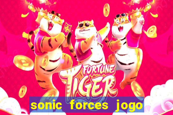 sonic forces jogo de corrida dinheiro infinito